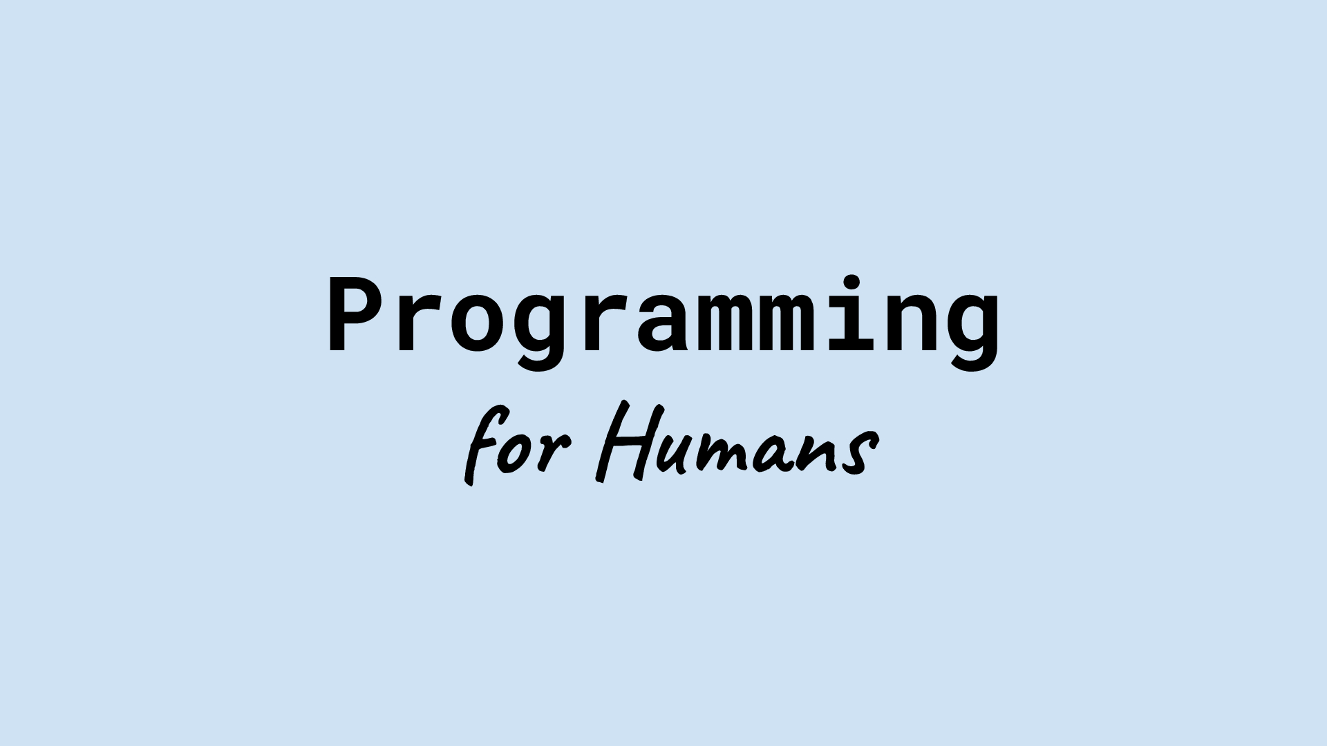 Slide 0 from Programming for Humans